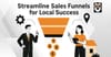 Streamline Sales Funnels for Local Success