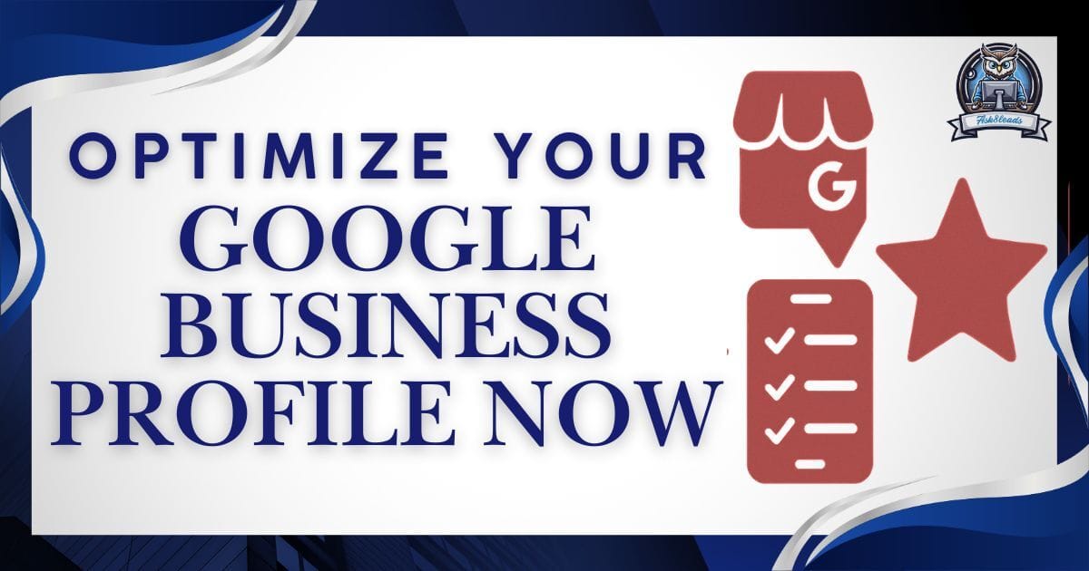 Optimize Your Google Business Profile Now
